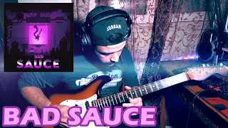BAD SAUCE - ft SYXON [GUITAR PLAYTHROUGH]