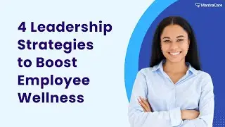 4 Leadership Strategies To Improve Employee Wellness at Work