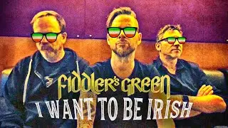 FIDDLER'S GREEN - I WANT TO BE IRISH - ST. PATRICK'S DAZE 2023