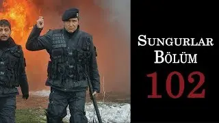 SUNGURLAR 102.Bölüm - HD