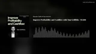 Improve Profitability and Cashflow with Tom Griffiths - SG264