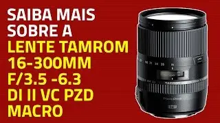 LENTE TAMRON 16-300MM F/3.5-6.3 DI II VC PZD MACRO