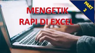 02. Mengetik Rapi di Mirosoft Excel