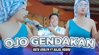 Ratu Verlyn - OJO GENDAKAN ft. Bajol Ndanu (Official Music Video)