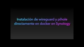 Wireguard  de forma sencilla sin maquina virtual en NAS Synology
