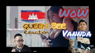 This song makes me Crazy!! VANNDA - QUEEN BEE - នារីជឿនលឿន Reaction