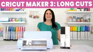 How to Make Long Cuts with Cricut Maker 3