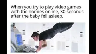 Trying to play games with the homies after the baby falls asleep