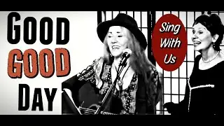 It's a Good Good Day to Sing With Us!!   Beth & Brenda