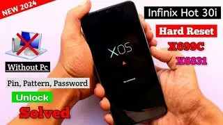 INFINIX HOT 30I password reset problem solved/ Hard rest INFINIX X669C,X6831 without computer 🖥