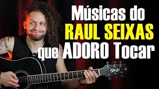Músicas do RAUL SEIXAS que eu ADORO tocar