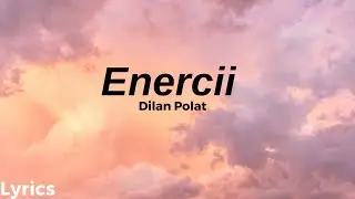 Dilan Polat - Enercii Sözleri (Lyrics) 4K HİT