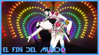 EL FIN DEL MUNDO by LA LA LOVE YOU, AXOLOTES MEXICANOS | JUST DANCE FANMADE by ABEL CANO | (PREVIEW)