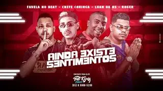CHEFE CORINGA, FAVELA NO BEAT, MC ROGER E LUAN DA BS - AINDA EXISTE SENTIMENTOS