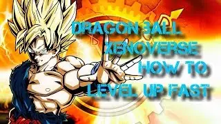 Dragon Ball Xenoverse How To Level Up Fast