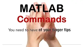 MATLAB commands you need to have at your fingertips