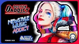 🤡 DR. ADDICT - NEWSTYLE FEBRERO 2021
