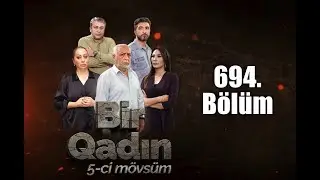 Bir Qadın 694-cü seriya Tam bölüm - 