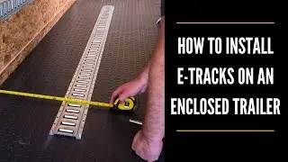 How to Install E-Track in a Trailer | E Track Trailer Installation