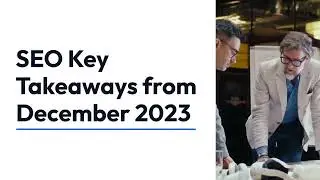 SEO Key Takeaways from December 2023
