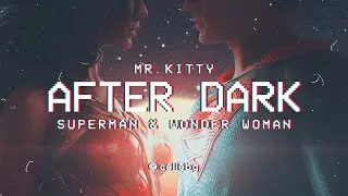 Superman & Wonder Woman AFTER DARK (Mr. Kitty) lyrics