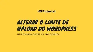 Alterar o Limite de Upload de Arquivos no Wordpress