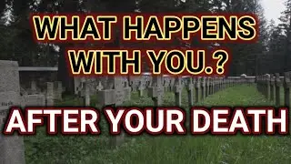What Happens with you after your death | Harsh Reality of Life