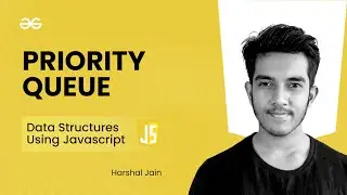 Priority Queue | Data Structures using JavaScript | GeeksforGeeks Practice