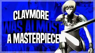 Claymore was ALMOST a Masterpiece
