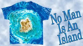 Tie Dye:  No Man Is An Island [Ice Dye]