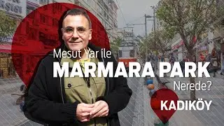 Mesut Yar ile Marmara Park Nerede? - Kadıköy