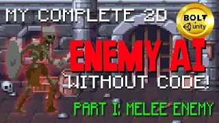 My Complete 2d Enemy AI - Part I - Melee Enemy - Unity + Bolt Visual Scripting