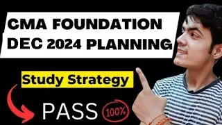 CMA FOUNDATION DEC 2024 PLANNING | CMA FOUNDATION DEC 2024 STRATEGY  #cmafoundationexams