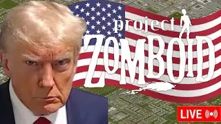 Trump Vs The Zombie Apocalypse  - Project Zomboid Last Stand AccumulatorLIVE!