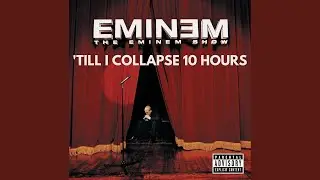 EMINEM - 'TILL I COLLAPSE [10 HOURS]