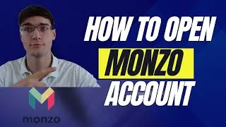 How Can I Open Monzo Account (2024 EASY)