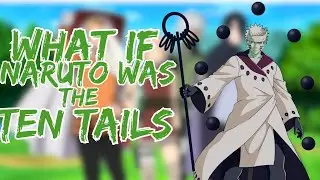 What if Naruto Was The Ten Tails?