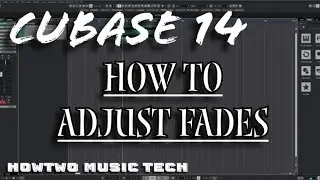 How To Adjust Fades CUBASE 14 (TB012)