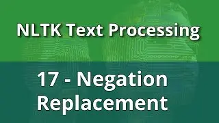 NLTK Text Processing 17 - Negation Replacement