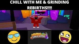 🔥CHILL WITH ME IN MINING SIM 2 + GRINDING REBIRTHS🔥