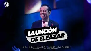 La unción de Eleazar | Pastor Ricardo Rodríguez | Prédicas Cristianas