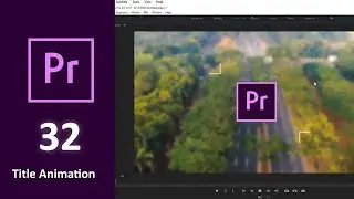 ADOBE PREMIERE PRO TUTORIAL 32-Title Animation