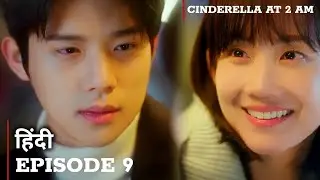 Cinderella At 2 AM Episode 9 |in Hindi | Finally She Chooses Love Over Reality ❤️| In Hindi |