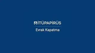 Papirüs'te Evrakı Kapatma İşlemi