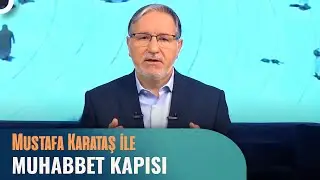 Prof. Dr. Mustafa Karataş ile Muhabbet Kapısı - 4 Haziran 2023