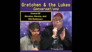 Convo 29 - Heroine, Heroin, and Old Badasses
