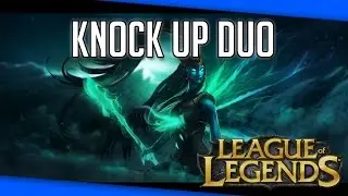 LEAGUE OF LEGENDS: KNOCK UP DUO