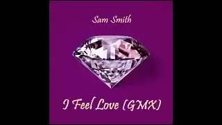 I Feel Love - Sam Smith