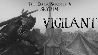 ДОЗОРНЫЙ (Vigilant). Очень плохой финал. Прохождение #13 | Skyrim mod
