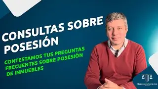 Respuestas a consultas frecuentes sobre posesión